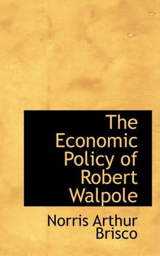 Cover for Norris Arthur Brisco · The Economic Policy of Robert Walpole (Taschenbuch) (2009)