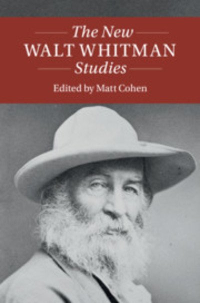 Cover for Matt Cohen · The New Walt Whitman Studies - Twenty-First-Century Critical Revisions (Hardcover Book) (2019)