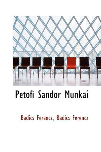 Cover for Badics Ferencz · Pet Fi S Ndor Munk I (Hardcover Book) (2009)