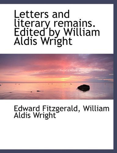 Cover for Edward Fitzgerald · Letters and Literary Remains. Edited by William Aldis Wright (Paperback Book) [Large type / large print edition] (2009)