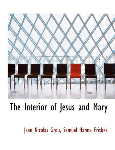 Cover for Jean Nicolas Grou · The Interior of Jesus and Mary (Hardcover Book) (2009)