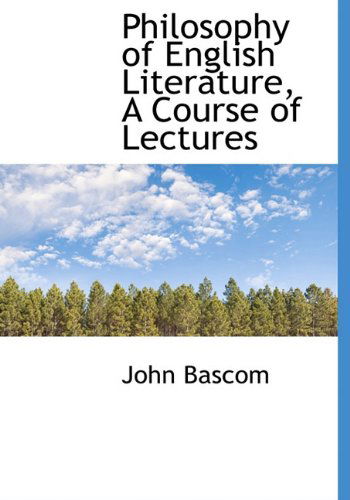 Cover for John Bascom · Philosophy of English Literature, a Course of Lectures (Hardcover Book) (2010)