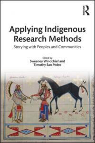 Cover for Taylor &amp; Francis · Applying Indigenous Research Methods: Storying with Peoples and Communities - Indigenous and Decolonizing Studies in Education (Paperback Book) (2019)