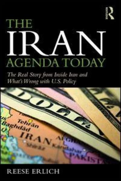 Cover for Reese Erlich · The Iran Agenda Today: The Real Story Inside Iran and What's Wrong with U.S. Policy (Taschenbuch) (2018)