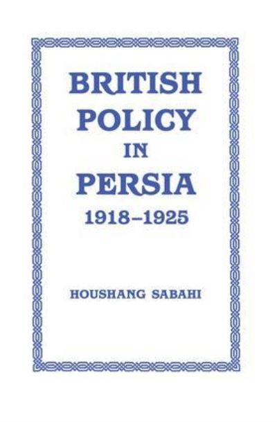 Cover for Houshang Sabahi · British Policy in Persia, 1918-1925 (Paperback Book) (2015)