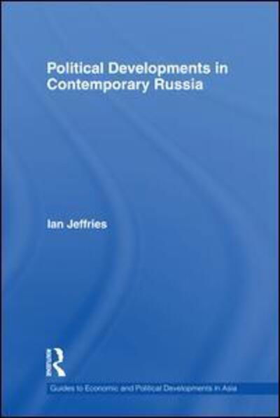 Cover for Ian Jeffries · Political Developments in Contemporary Russia - Guides to Economic and Political Developments in Asia (Pocketbok) (2016)