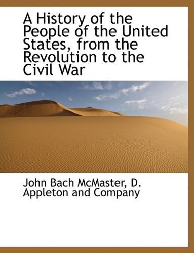 Cover for John Bach Mcmaster · A History of the People of the United States, from the Revolution to the Civil War (Taschenbuch) (2010)