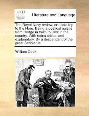 The Royal Navy Review, or a Late Trip to the Nore. Being a Poetical Epistle from Hodge in Town to Dick in the Country. with Notes Critical and Explanatory - William Cook - Books - Gale Ecco, Print Editions - 9781170603062 - May 29, 2010