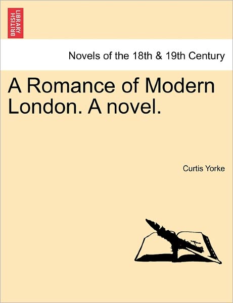 Cover for Curtis Yorke · A Romance of Modern London. a Novel. (Paperback Book) (2011)