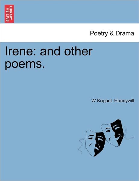 Cover for W Keppel Honnywill · Irene: and Other Poems. (Paperback Book) (2011)
