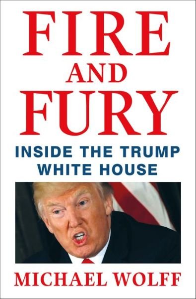 Cover for Michael Wolff · Fire and Fury: Inside the Trump White House (Gebundenes Buch) (2018)