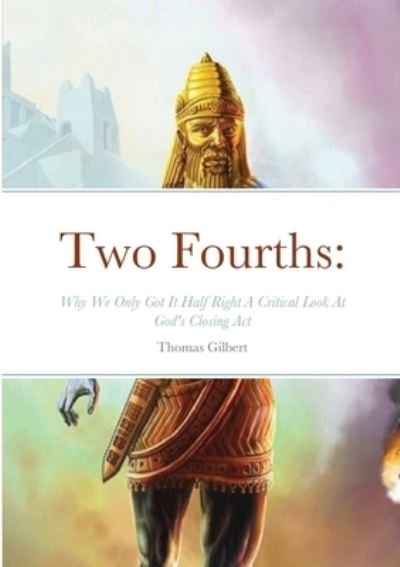 Two Fourths - Thomas Gilbert - Boeken - Lulu Press - 9781300651062 - 3 augustus 2021