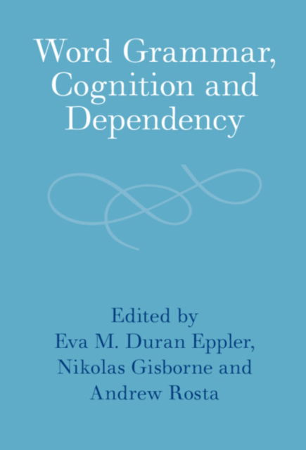 Word Grammar, Cognition and Dependency (Inbunden Bok) (2024)