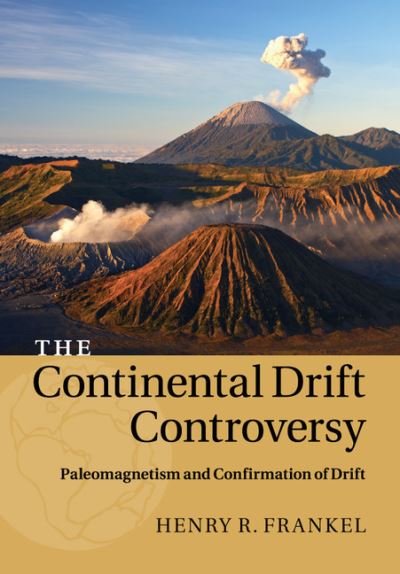 Cover for Frankel, Henry R. (University of Missouri, Kansas City) · The Continental Drift Controversy: Volume 2, Paleomagnetism and Confirmation of Drift (Paperback Book) (2016)