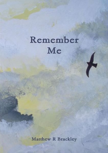 Cover for Matthew R Brackley · Remember Me (Taschenbuch) (2016)