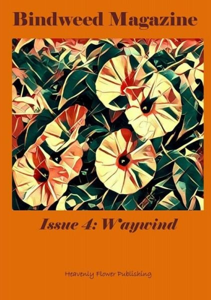 Cover for Heavenly Flower Publishing - Authors · Bindweed Magazine Issue 4: Waywind (Pocketbok) (2017)