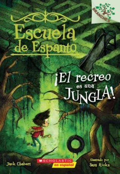 Escuela de Espanto #3 : ¡El recreo es una jungla! : Un libro de la serie Branches - Jack Chabert - Książki - Scholastic en español - 9781338269062 - 26 czerwca 2018