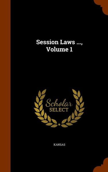 Cover for Kansas · Session Laws ..., Volume 1 (Hardcover Book) (2015)