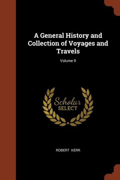 Cover for Robert Kerr · A General History and Collection of Voyages and Travels; Volume 9 (Pocketbok) (2017)