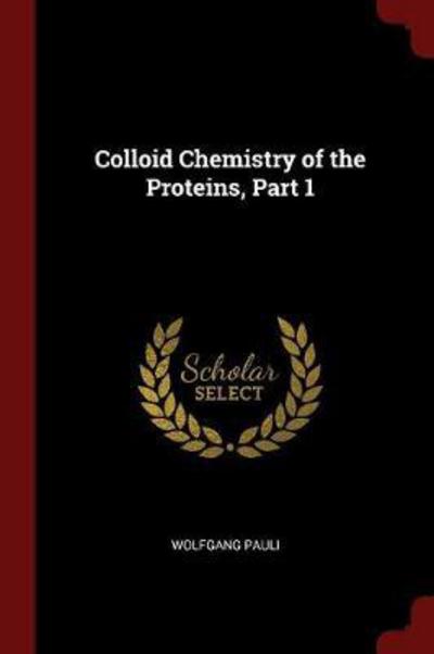 Cover for Wolfgang Pauli · Colloid Chemistry of the Proteins, Part 1 (Paperback Book) (2017)