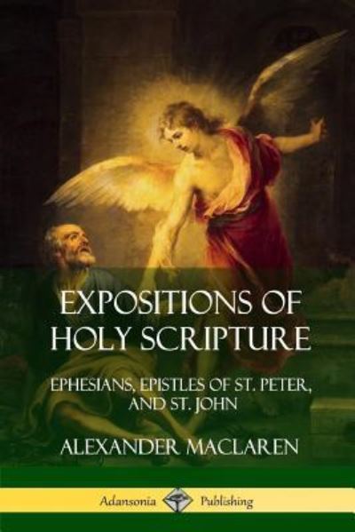 Expositions of Holy Scripture - Alexander MacLaren - Books - Lulu.com - 9781387906062 - June 25, 2018