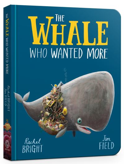 The Whale Who Wanted More Board Book - Rachel Bright - Livros - Hachette Children's Group - 9781408364062 - 7 de julho de 2022