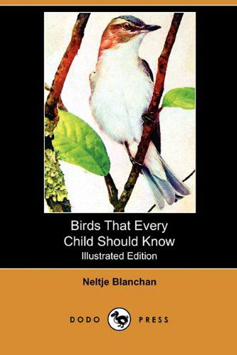 Cover for Neltje Blanchan · Birds That Every Child Should Know (Illustrated Edition) (Dodo Press) (Paperback Book) [Illustrated, Ill edition] (2009)