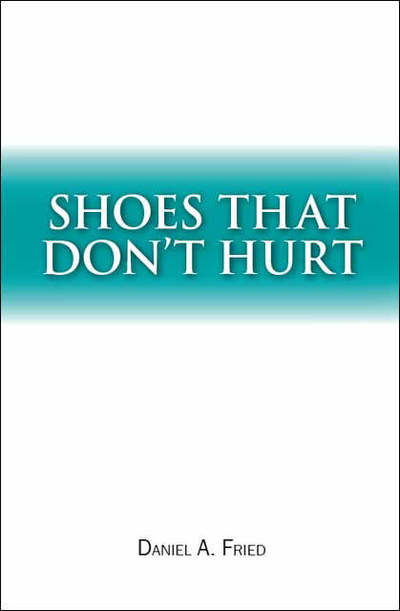 Cover for Daniel A. Fried · Shoes That Don't Hurt (Paperback Book) (2006)