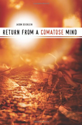 Return from a Comatose Mind - Jason Deierlein - Books - BookSurge Publishing - 9781419647062 - December 4, 2006