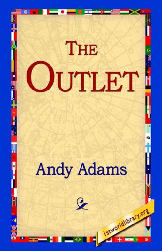 The Outlet - Andy Adams - Books - 1st World Library - Literary Society - 9781421811062 - September 20, 2005