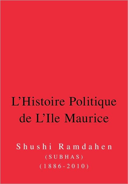 Cover for Subhas · L'histoire Politique De L'ile Maurice: Six Decennies D'histoire De La Democracie (Paperback Book) [French edition] (2010)