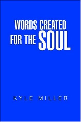 Cover for Kyle Miller · Words Created for the Soul (Inbunden Bok) (2009)