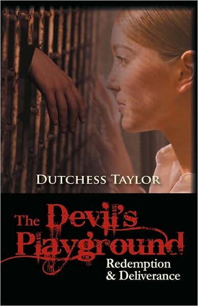 Cover for Dutchess Taylor · The Devil's Playground: Redemption &amp; Deliverance (Hardcover Book) (2009)