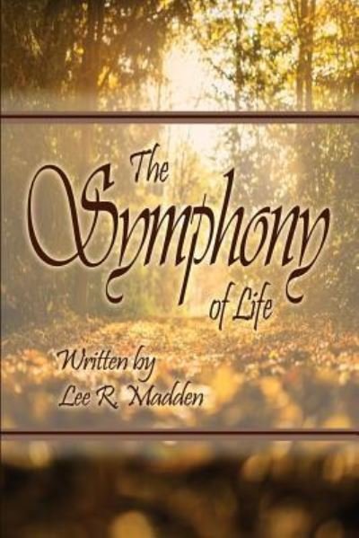 Cover for Lee R Madden · The Symphony of Life (Paperback Book) (2017)