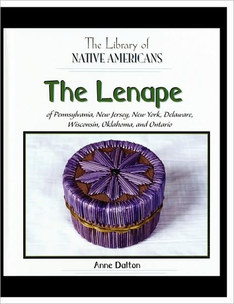 Cover for Anne Dalton · The Lenape of Pennsylvania, New Jersey, New York, Delaware, Wisconsin, Oklahoma, and Ontario (Paperback Book) (2005)