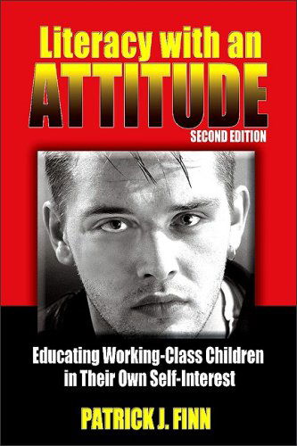 Literacy with an Attitude: Educating Working-Class Children in Their Own Self-Interest - Patrick J. Finn - Books - State University of New York Press - 9781438428062 - April 9, 2009