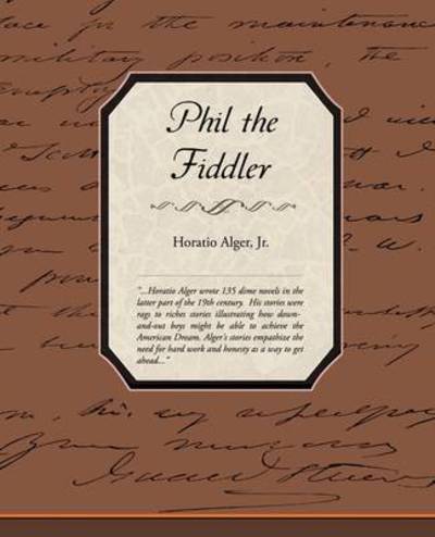 Phil the Fiddler - Horatio Alger - Books - Book Jungle - 9781438527062 - October 8, 2009