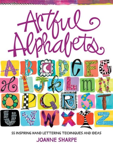 Cover for Joanne Sharpe · Artful Alphabets: 55 Inspiring Hand Lettering Techniques and Ideas (Paperback Book) (2018)