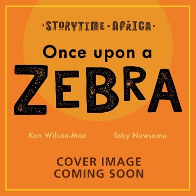 Cover for Ken Wilson-Max · African Stories: Once Upon a Zebra - African Stories (Pocketbok) (2024)