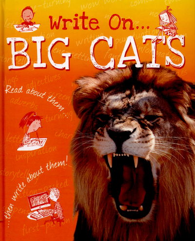 Write On: Big Cats - Write On - Clare Hibbert - Kirjat - Hachette Children's Group - 9781445150062 - torstai 12. toukokuuta 2016