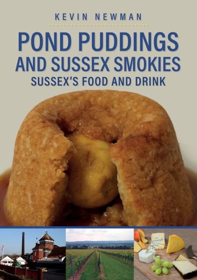 Cover for Kevin Newman · Pond Puddings and Sussex Smokies: Sussex's Food and Drink - Food and Drink (Paperback Book) (2021)