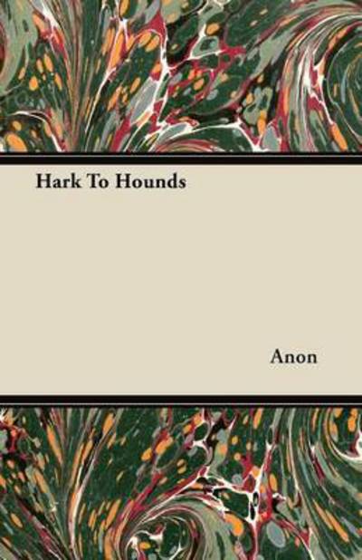 Cover for Anon · Hark to Hounds (Paperback Book) (2011)