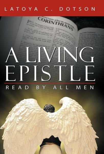 Cover for Latoya C. Dotson · A Living Epistle: Read by All men (Hardcover Book) (2010)