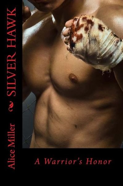 Cover for Alice Miller · Silver Hawk a Warrior's Honor (Paperback Bog) (2010)
