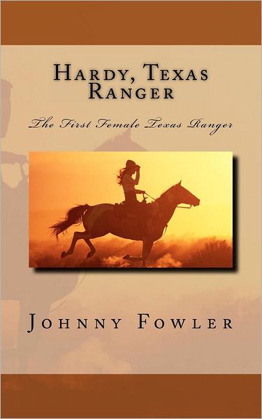 Cover for Johnny Fowler · Hardy, Texas Ranger: the First Female Texas Ranger (Paperback Book) (2011)