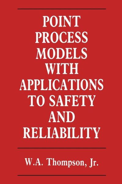 Cover for W. Thompson · Point Process Models with Applications to Safety and Reliability (Paperback Book) [Softcover reprint of the original 1st ed. 1988 edition] (2011)