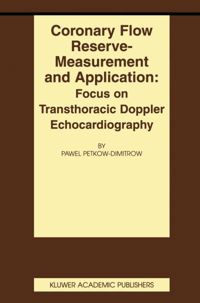 Cover for Pawel Petkow-Dimitrow · Coronary flow reserve - measurement and application: Focus on transthoracic Doppler echocardiography - Basic Science for the Cardiologist (Paperback Book) [Softcover reprint of the original 1st ed. 2002 edition] (2013)