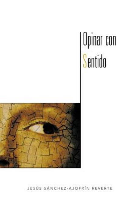 Cover for Jesús Sánchez-ajofrín Reverte · Opinar Con Sentido (Paperback Book) [Spanish edition] (2012)