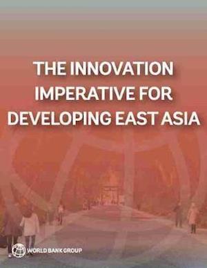 Cover for Xavier Cirera · The innovation imperative for developing east Asia: navigating a changing world - World Bank East Asia and Pacific regional report (Taschenbuch) (2021)