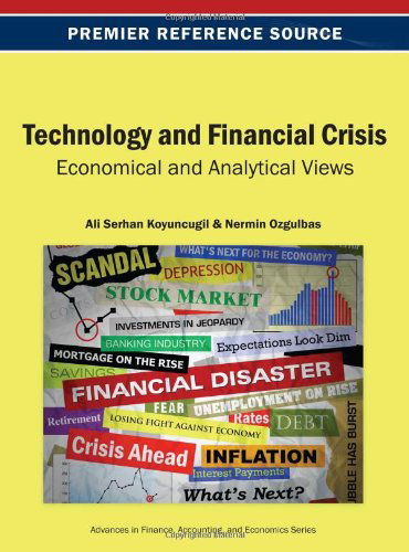 Cover for Ali Serhan Koyuncugil · Technology and Financial Crisis: Economical and Analytical Views (Advances in Finance, Accounting, and Economics (Afae) Book) (Innbunden bok) (2013)